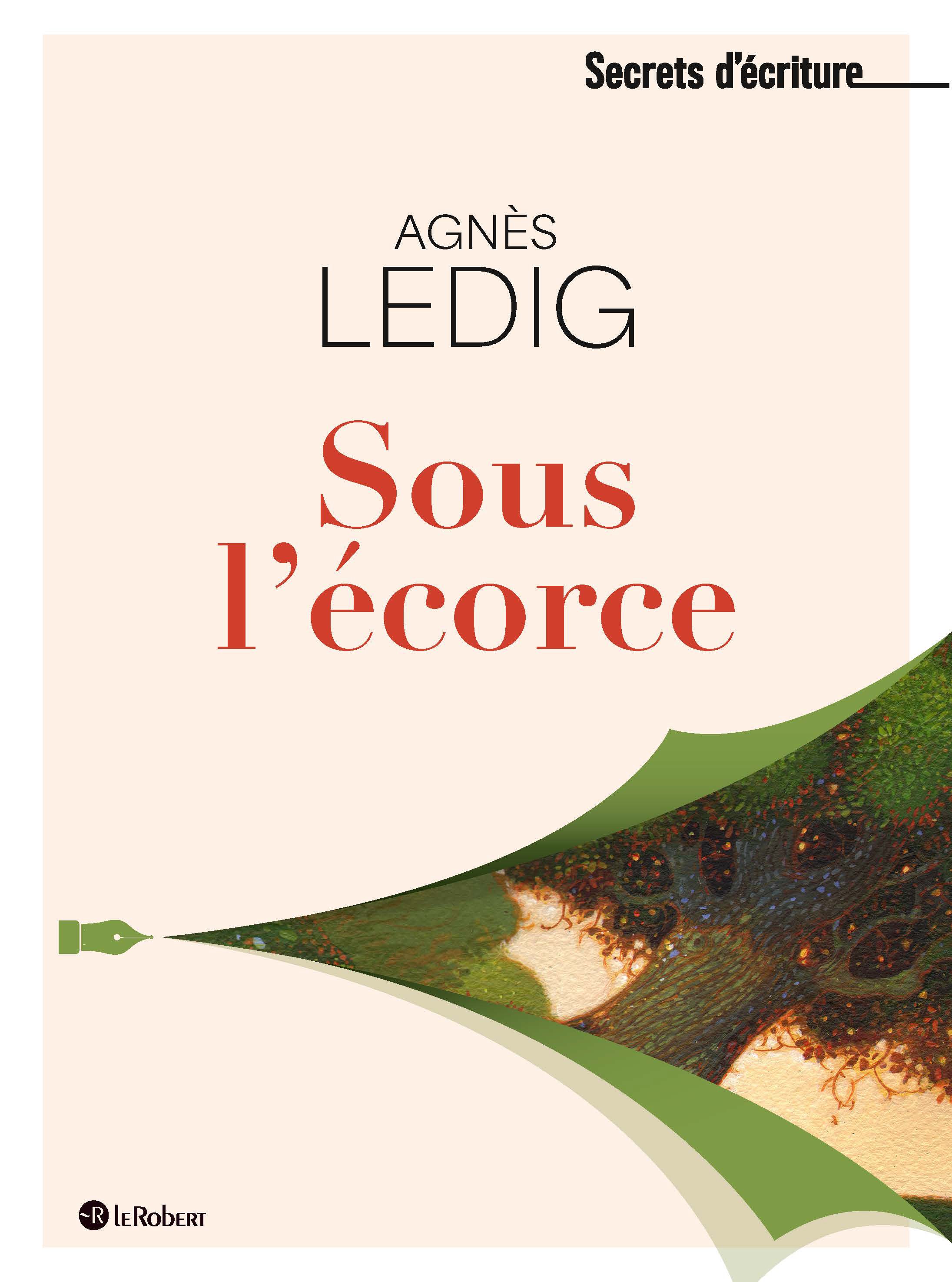 Sous l'écorce - Les secrets d'écriture d'Agnès Ledig - Ouvrage imprimé