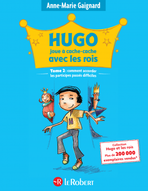 Hugo et les rois Être et Avoir - Comment accorder les participes passés difficiles - Tome 2 - à partir de 7 ans