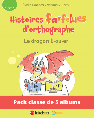 Pack de 5 albums - Le dragon É-ou-er - Histoires farfelues d'orthographe (Cycle 3)