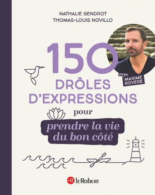 150 drôles d'expressions pour prendre la vie du bon côté