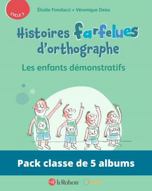 Pack de 5 albums - Les enfants démonstratifs - Histoires farfelues d'orthographe (Cycle 3)