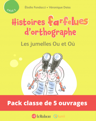 Pack de 5 albums - Les jumelles Ou et Où - Histoires farfelues d'orthographe (Cycle 3)