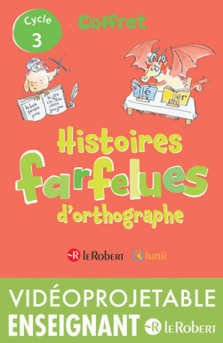 Histoires farfelues d'orthographe - cycle 3 - version vidéoprojetable