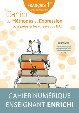 Cahier de méthodes et expression pour préparer les épreuves du BAC -  Français 1re séries technologiques - manuel numérique enseignant 