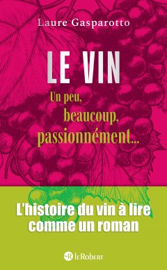 Le vin - Un peu, beaucoup, passionnément...