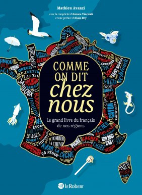 Comme on dit chez nous - Le grand livre du français de nos régions - Édition collector
