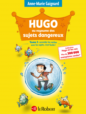 Hugo et les rois Être et Avoir - Accorder les verbes avec les sujets, c'est facile ! - Tome 3 - à partir de 7 ans