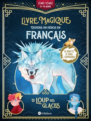 Le loup des glaces - Deviens un héros en français avec Le livre magique - 9/11 ans - CM1/CM2