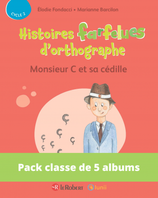 Pack de 5 albums - Monsieur C et sa cédille - Histoires farfelues d'orthographe (Cycle 2)