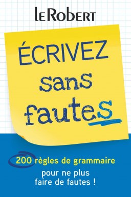 Mini-guide - Écrivez sans fautes - 200 règles de grammaire pour ne plus faire de fautes !