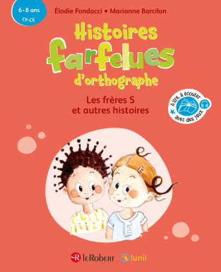 Les frères S et autres histoires - Histoires farfelues d'orthographe - 6/8 ans - CP/CE - Cycle 2