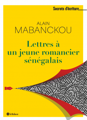 Lettres à un jeune romancier sénégalais - Les secrets d'écriture d'Alain Mabanckou