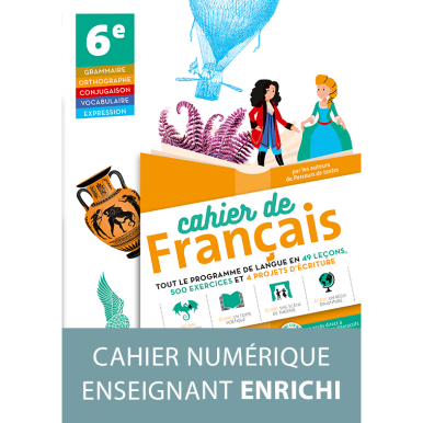 Cahier de français 6e - version numérique enseignant enrichie - 1 an 