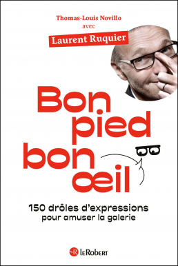 Bon pied bon oeil - 150 drôles d'expressions pour amuser la galerie