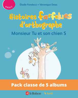Pack de 5 albums - Monsieur Tu et son chien S - Histoires farfelues d'orthographe (Cycle 2)