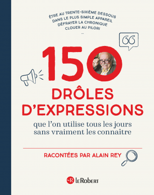 150 drôles d'expressions que l'on utilise tous les jours sans vraiment les connaître - édition cartonnée