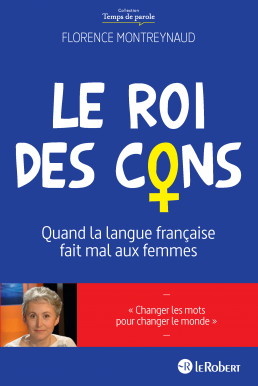 Le roi des cons - Quand la langue française fait mal aux femmes