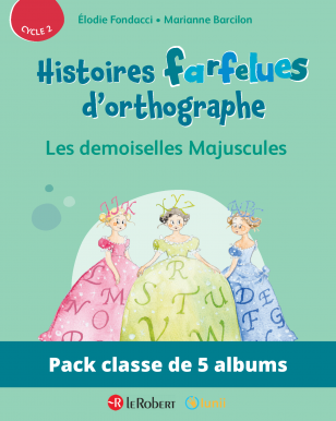 Pack de 5 albums - Les demoiselles majuscules - Histoires farfelues d'orthographe (Cycle 2)