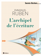 L'archipel de l'écriture - Les secrets d'écriture d'Emmanuel Ruben