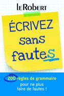 Mini-guide - Écrivez sans fautes - 200 règles de grammaire pour ne plus faire de fautes !