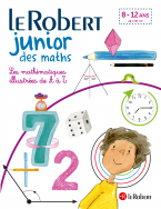 Le Robert Junior des maths - Les mathématiques illustrées de A à Z - dès 7 ans - CE, CM, 6e 