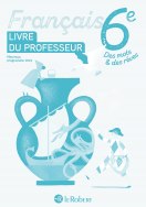 Français 6e - Des mots et des rêves - Le livre du professeur (édition 2025)