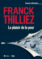 Le plaisir de la peur - Les secrets d'écriture de Franck Thilliez