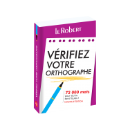 Mini-guide - Vérifiez votre orthographe - 72 000 mots pour écrire sans fautes !