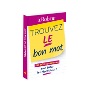 Mini-guide - Trouvez le bon mot - Plus de 125 000 synonymes pour éviter les répétitions !