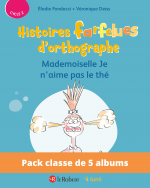 Pack de 5 albums - Mademoiselle Je n'aime pas le thé - Histoires farfelues d'orthographe (Cycle 2)