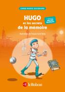 Hugo et les secrets de la mémoire ou comment apprendre pour la vie - Police d'écriture adaptée pour les DYS - COMPACT - à partir de 7 ans