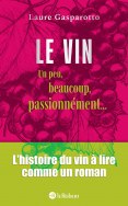 Le vin - Un peu, beaucoup, passionnément...