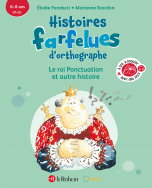 Le roi Ponctuation et autre histoire - Histoires farfelues d'orthographe - 6/8 ans - CP/CE - Cycle 2