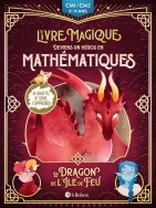 Le dragon de l'île de feu - Deviens un héros en mathématiques avec Le livre magique - 9/11 ans - CM1/CM2