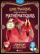 Le dragon de l'île de feu - Deviens un héros en mathématiques avec Le livre magique - CM1/CM2