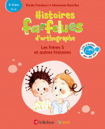 Les frères S et autres histoires - Histoires farfelues d'orthographe - 6/8 ans - CP/CE - Cycle 2