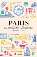 Vivre & parler au XVIIIe siècle : Paris au siècle des Lumières