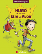 Hugo et les rois Être et Avoir - La méthode intégrale pour ne plus faire de fautes