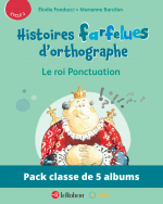 Pack de 5 albums - Le roi ponctuation et ses trois fils - Histoires farfelues d'orthographe  (Cycle 2)
