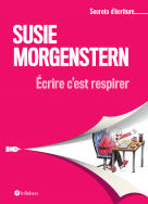 Ecrire c'est respirer - Les secrets d'écriture de Susie Morgenstern