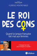 Le Roi des cons - Quand la langue française fait mal aux femmes