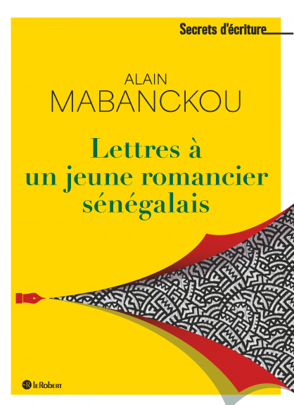 Lettres à un jeune romancier sénégalais - Alain Mabanckou