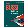 La Fabrique du suspense - Michel Bussi